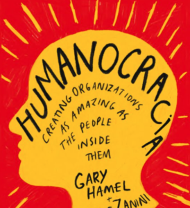 Reseña del libro: «Humanocracia» De Gary Hamel y Michele Zanini​